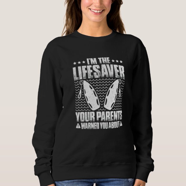 Your Parents Warned You About Lifesaver   Sweatshirt (Front)