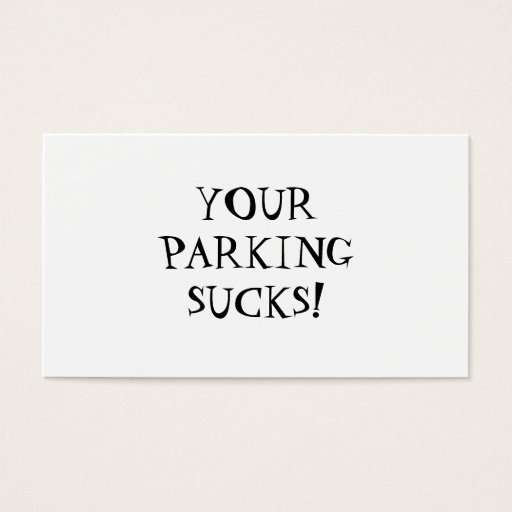 Customizable YOUR PARKING SUCKS! BUSINESS CARD