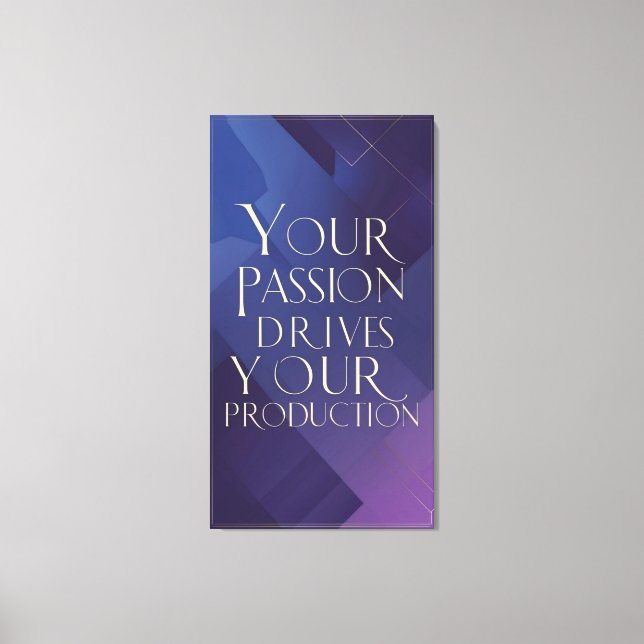 Your Passion Drives Your Production Canvas Print (Front)