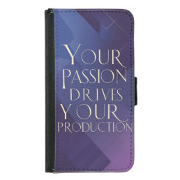 Your Passion Drives Your Production Samsung Galaxy S5 Wallet Case