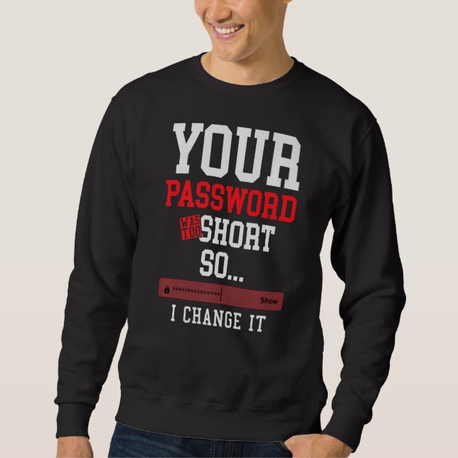 your password was to short cyber security engenier sweatshirt (Front)