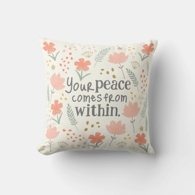 Your peace comes from within - inspirational quote throw pillow (Front)
