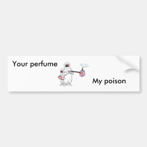Your perfume My poison bumper Bumper Sticker
