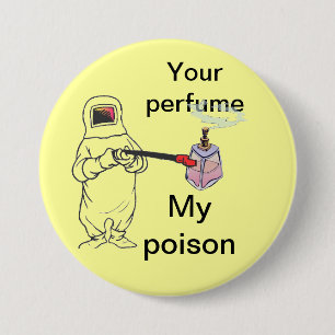 Your perfume, My poison Pinback Button