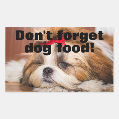 Your pet puppy photo gift dont forget dog food rectangular sticker