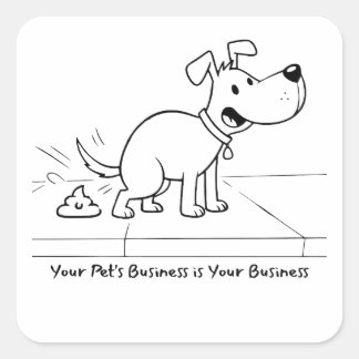 Your Pet's Business Is Your Business Dog Poop Square Sticker