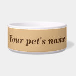 Your Pet's Name on Light Brown Background on Pet Bowl<br><div class="desc">Pet bowl that you can customize to put the name of your dog, cat and other pets. Design colors are dark brown texts on light brown background. Please check the appearance after typing your pet’s name. If the appearance is pleasing to you, you can place your order now. If you...</div>