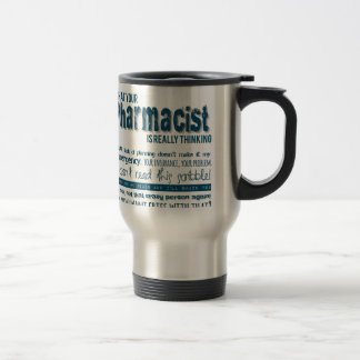 your pharmacist is really thinking travel mug