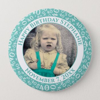 Your Photo 40th Birthday Number Pattern | Teal Button by NancyTrippPhotoGifts at Zazzle