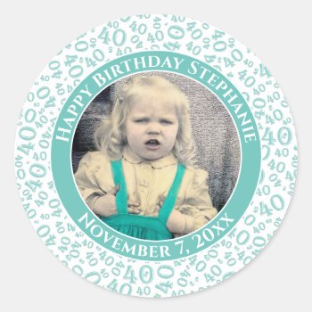 Your Photo 40th Birthday Number | Teal/white 40 Classic Round Sticker by NancyTrippPhotoGifts at Zazzle