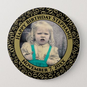 Your Photo 60th Birthday Number Pattern Black/gold Button by NancyTrippPhotoGifts at Zazzle