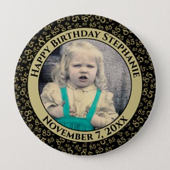 Your Photo 85th Birthday Number Pattern Black/gold Button by NancyTrippPhotoGifts at Zazzle