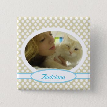Your Photo Button by SayItNow at Zazzle
