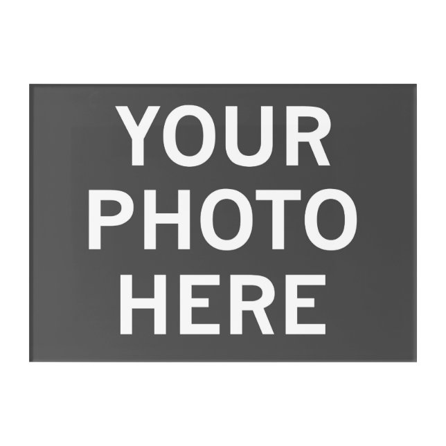 Your Photo Here Acrylic Print (Front)
