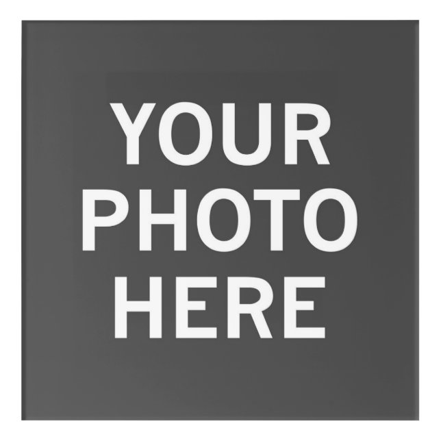 Your Photo Here Acrylic Print (Front)