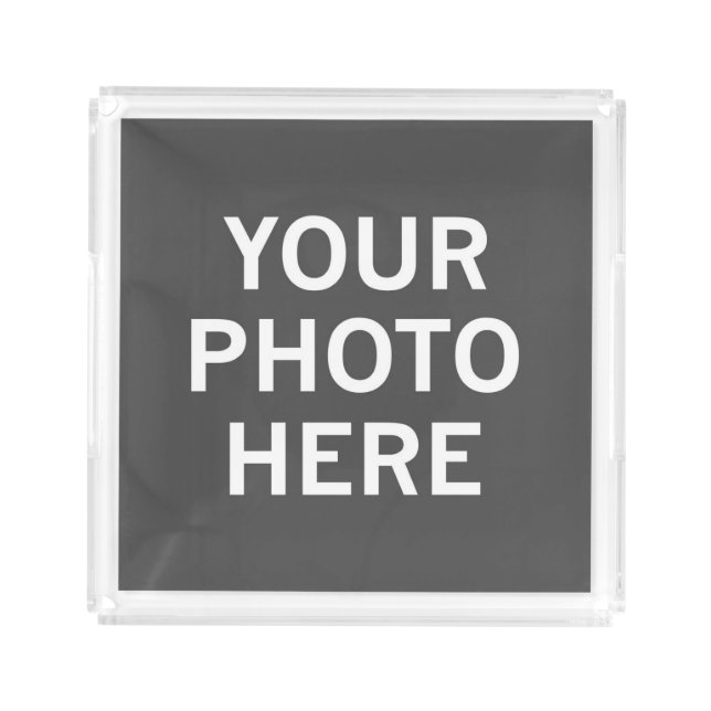 Your Photo Here Acrylic Tray (Front)