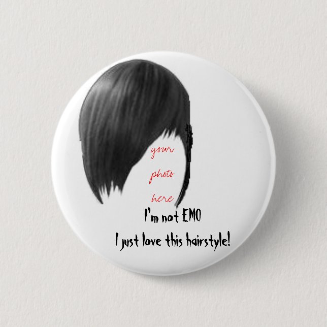 your photo here, I'm not EMO I just love this hai. Pinback Button (Front)
