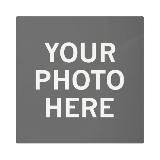 Your Photo Here Metal Print (Front)