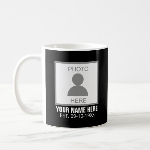 Your Photo Here Name and Age Coffee Mug