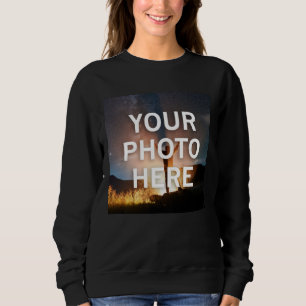 Your Photo Here Sweatshirt