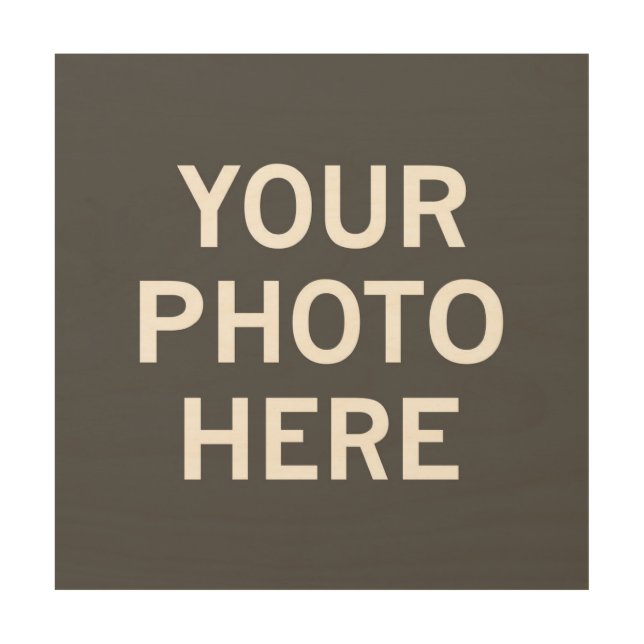 Your Photo Here Wood Wall Art (Front)