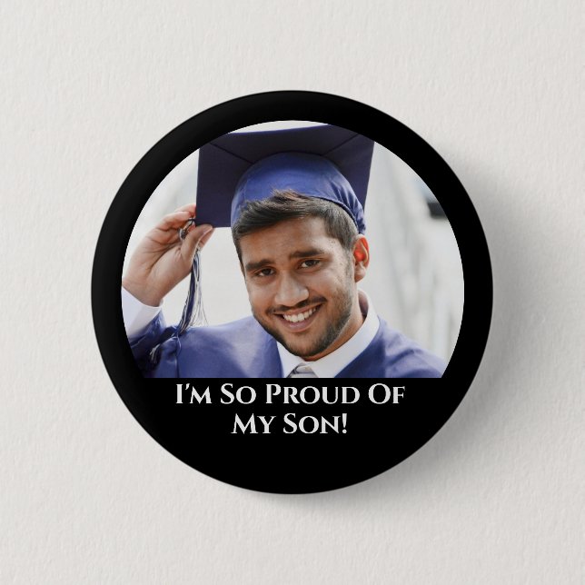 Your Photo Proud Of My Son Graduation Button (Front)