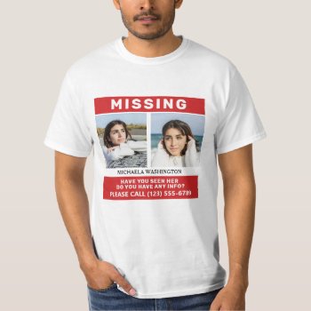 Your Photos & Text "missing Person" T-shirt by PizzaRiia at Zazzle