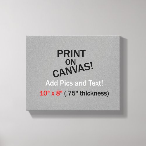 Your Pic on Canvas _ 10 x 8 75 thick