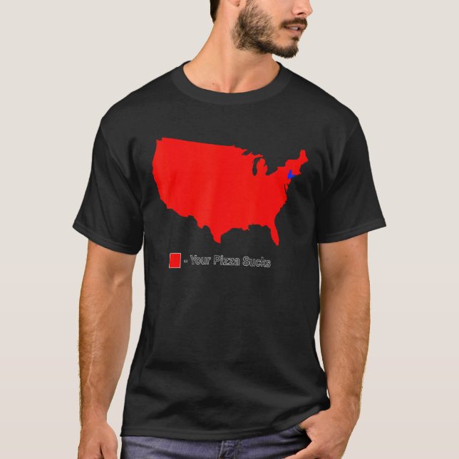 Your Pizza Sucks  America Map T-Shirt (Front)