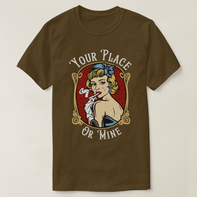 Your Place or Mine 3 T-Shirt (Design Front)