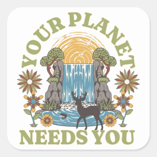 Your Planet Need You Waterfall Square Sticker