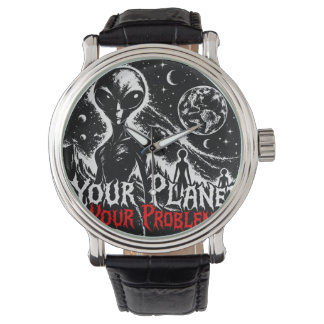 Your Planet Your Problems Alien Space Sarcastic Ar Watch
