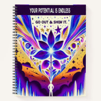 Your Potential is Endless Go Out and Show It Notebook