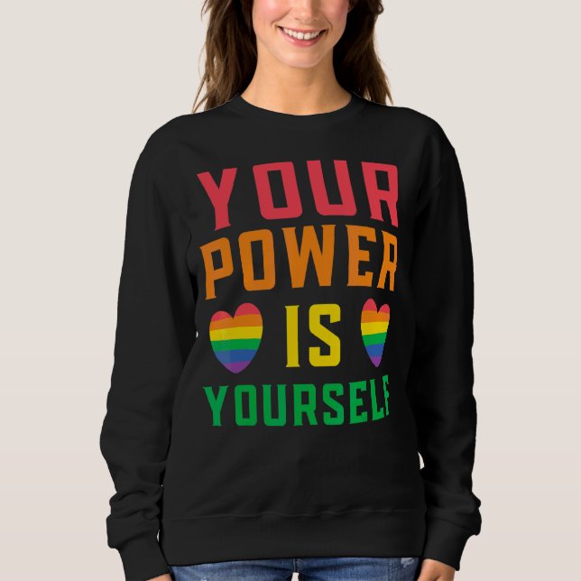 Your Power Is Yourself Lgbtq Rights Rainbow Pride  Sweatshirt (Front)