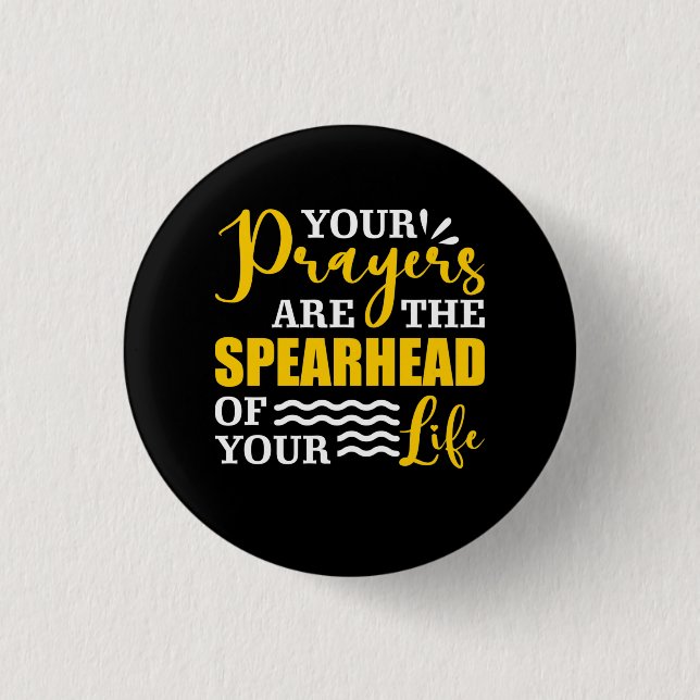 Your Prayer Are The Spearhead Of Your Life Button (Front)