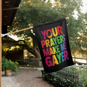 Your Prayers Make Me Gayer Rainbow Pride Flag LGBT