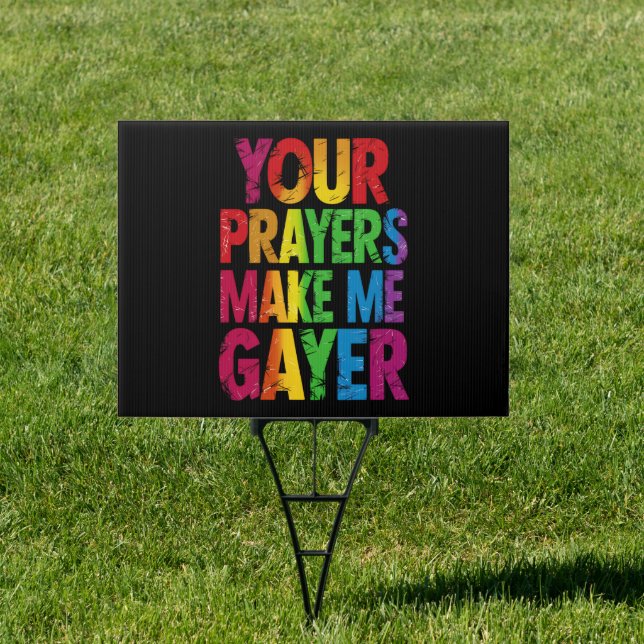 Your Prayers Make Me Gayer Rainbow Pride Flag LGBT Sign (Insitu)