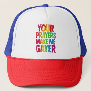 Your Prayers Make Me Gayer Rainbow Pride Flag LGBT Trucker Hat