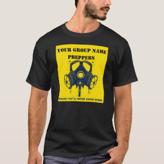 YOUR PREPPER GROUPS NAME T-Shirt