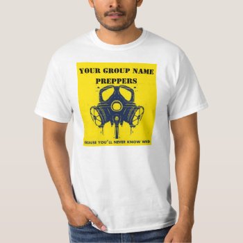 Your Prepper Groups Name T-shirt by ALMOUNT at Zazzle