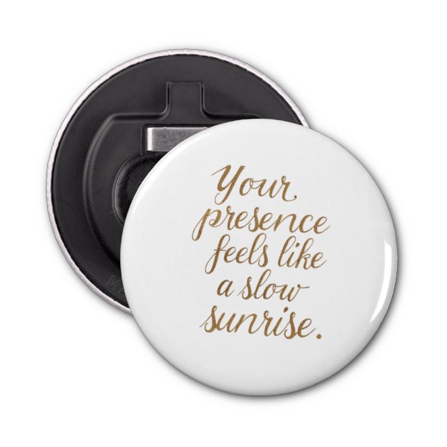 Your Presence: A Slow Sunrise Bottle Opener (Front)