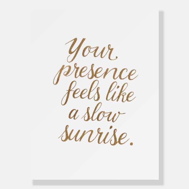 Your Presence: A Slow Sunrise Foam Board (Front)