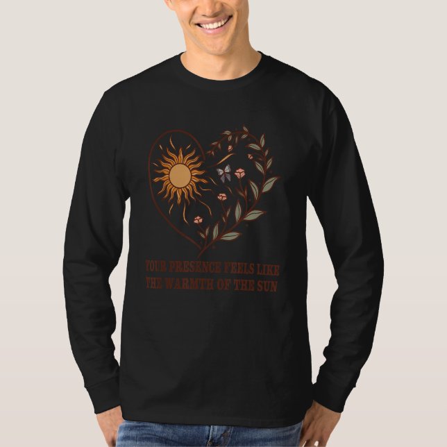 Your Presence Feels Like The Warmth Of The Sun Quo T-Shirt (Front)
