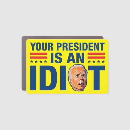Your president is an idiot funny anti Biden  Car M Car Magnet
