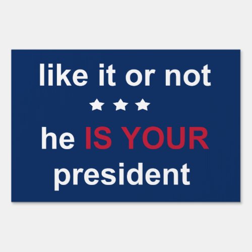 Your President Yard Sign