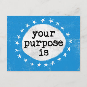 Your Purpose Is - Blue Postcard