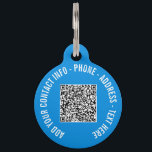 Your QR Code Info Text Pet ID Tag Choose Colors<br><div class="desc">Custom Colors and Font - Design Your Own Personalized Pet ID Tag Example with Your Personalized QR Code Scan Info and Custom Text Professional Modern Design Pet ID Tags - Add Your QR Code - Image or Logo - Photo / Name - Text - E-mail or Phone - Contact Information...</div>