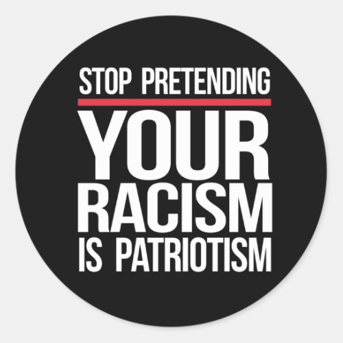 Your Racism is Not Patriotism Classic Round Sticker