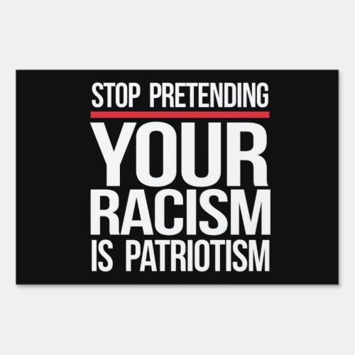 Your Racism is Not Patriotism Sign