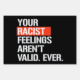 Your racist feelings aren't valid ever square stic sign